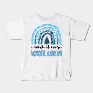 i wish it were colder Kids T-Shirt